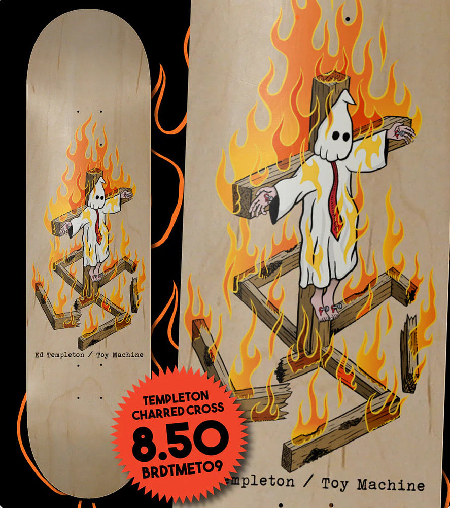 TOY MACHINE ED TEMPLETON CHARRED CROSS 8.50 PREORDER